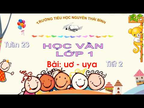 Lớp 1 - Học vần - Bài 99: uơ, uya (tiết 2)