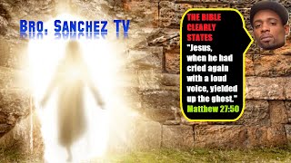 Sanchez VS G-Man On @saneterstudios5242 Here's Why Jesus' PHYSICAL BODY Did Not Resurrect At Calvary