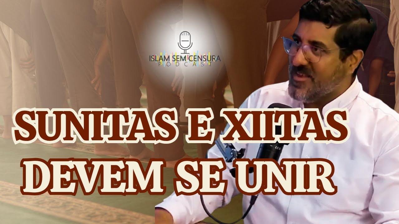 SUNITAS E XIITAS DEVEM SE UNIR PELO PROFETA // Corte do Podcast Islam Sem Censura