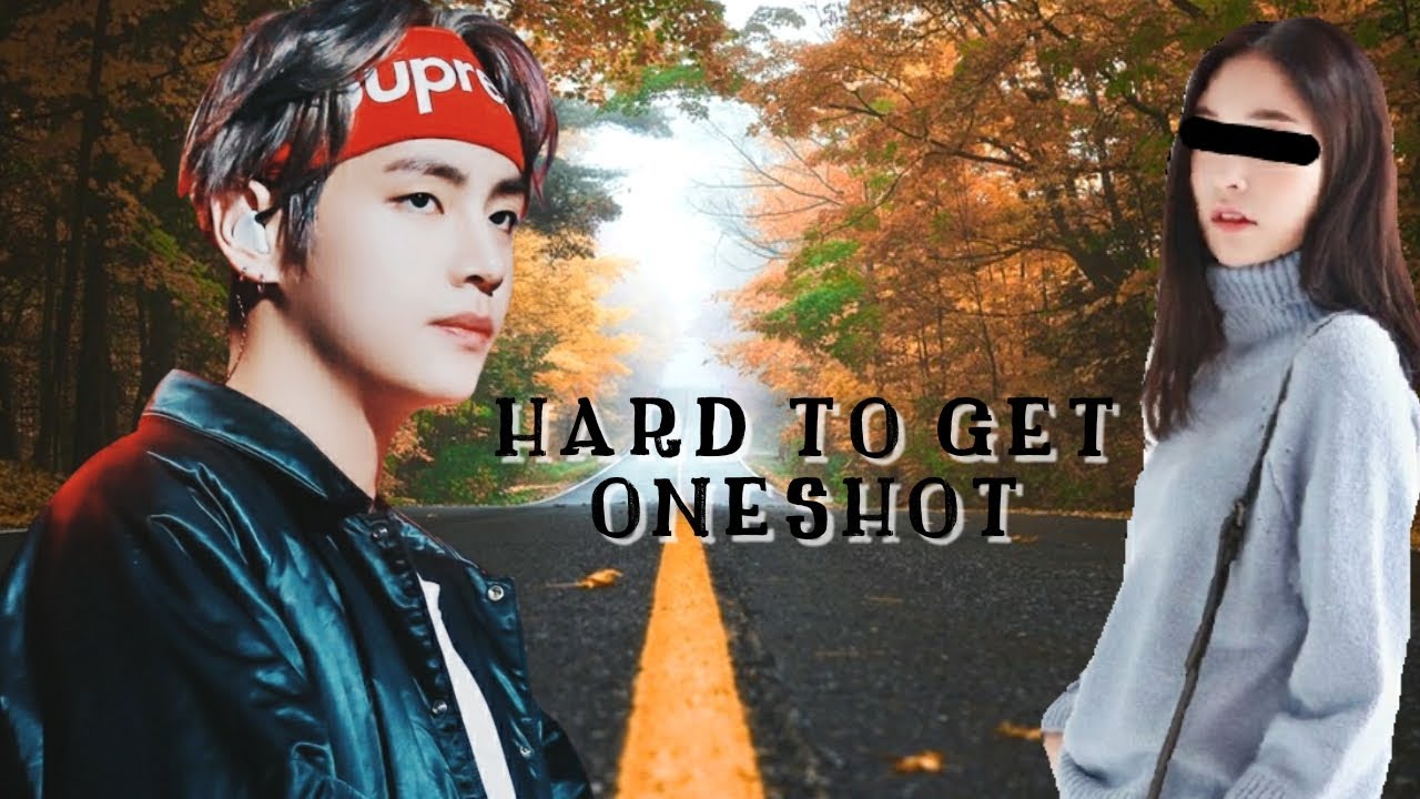 BTS TAEHYUNG FF ONESHOT - HARD TO GET