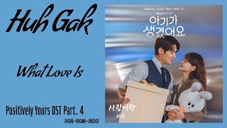 Huh Gak   What Love Is   Positively Yours   Ost Part 4 S Hanromindo