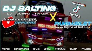 DJ SALTING X PAMBASILET full bass goyang pargoy viral tiktok🔥||versi bus bris trans