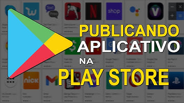 Como Publicar um Aplicativo Android na Loja da Google Play - Guia Absolutamente Completo