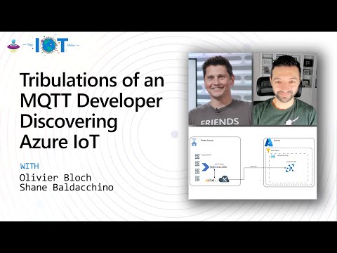 The IoT Show: Tribulations of an MQTT developer discovering Azure IoT