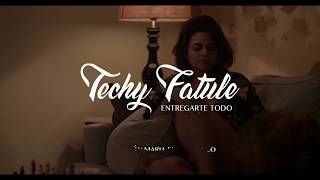 Techy Fatule - Entregarte Todo (Video Oficial) chords