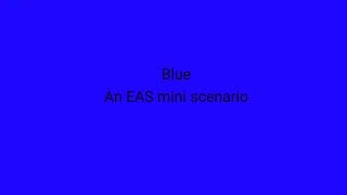Blue An EAS mini scenario