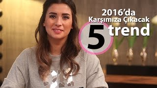 2016Da Karşımıza Çıkacak 5 Trend Buse Terim