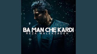 Ba Man Che Kardi - Reza Malekzadeh