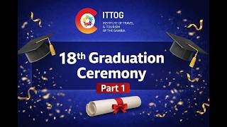 ITTOG 18TH GRADUATION CEREMONY PART 1