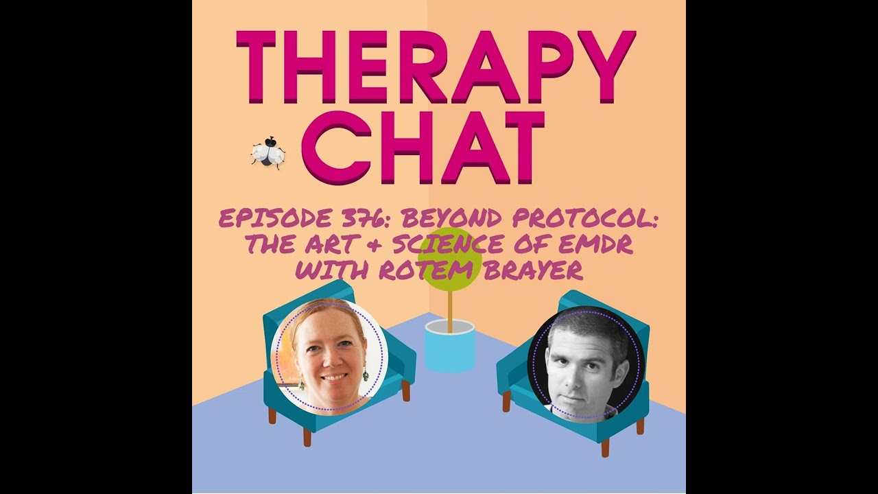 376: Beyond Protocol: The Art + Science Of EMDR With Rotem Brayer