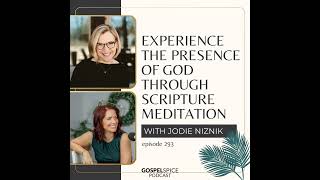 Experience the presence of God through Scripture meditation | with Jodie Niznik