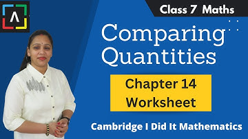 Comparing Quantities | Cambridge I Did It Mathematics Class 7 Solution | Chapter 14 Worksheet