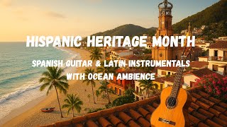 Beautiful Relaxing Latin Music & Beach Sounds | Hispanic Heritage Month