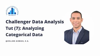 [Arabic] Challenger Data Analysis Tut (7) - Analyzing Categorical Data