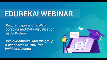 Edureka Python Webinar | RegEx, Web Scraping & Data Visualization Using Python | Edureka Masterclass