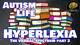 Hyperlexia (The Verbal Spectrum Part 3)...  Autism Life