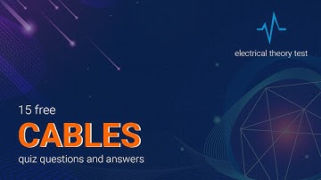 15 Free Cables Quiz Questions And Answers | Electrical Theory Test 2022