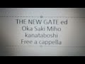 THE NEW GATE ED - カナタボシ · 岡咲美保 Free a cappella フリーアカペラ