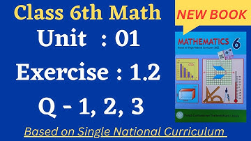 Class 6 Math New Book Exercise 1.2 [ Q 1, 2, 3 ] Class 6th Math New Book Unit 1 Exercise 1.2