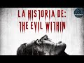 La Historia De: THE EVIL WITHIN