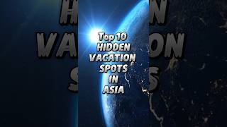 Top 10 hidden vacation spots in asia #travel #viral #vacation #asia #top10
