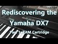 The Yamaha DX7  -- Part 1: RAM Cartridge