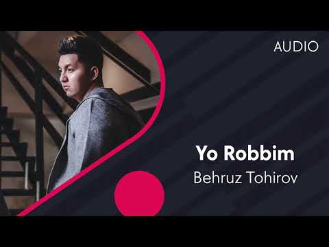 Behruz Tohirov — Yo Robbim | Бехруз Тохиров — Ё Роббим (AUDIO)