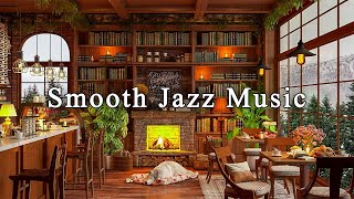 Soothing Jazz Instrumental Music with Fireplace Sounds to Study, Relax ☕ Cozy Coffee Shop Ambience