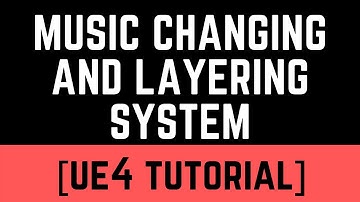 UE4 - Music Changing And Layering System Tutorial