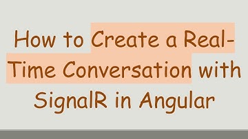 How to Create a Real-Time Conversation with SignalR in Angular