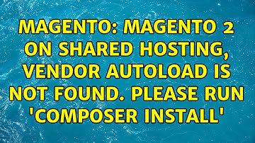 Magento: Magento 2 on shared hosting, Vendor autoload is not found. Please run 