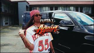 Flippa T - Again [Official Music Video]