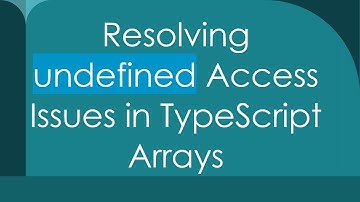 Resolving undefined Access Issues in TypeScript Arrays