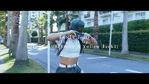 Light It Up (feat.RUDEBWOY FACE&¥ellow  Bucks)-BANTYFOOT (Dancevideo)
