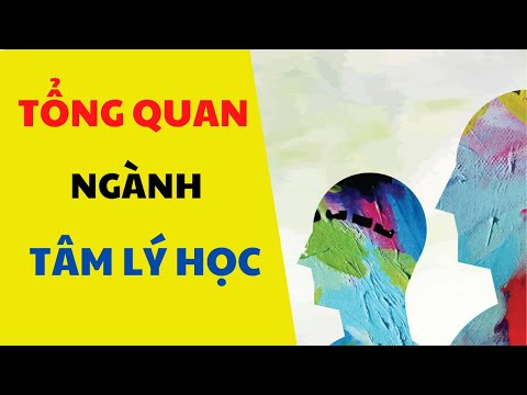 Video #8 - TỔNG QUAN NGÀNH TÂM LÝ HỌC (Tìm hiểu về ngành học) - youtube