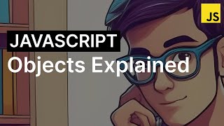 Explained Everything I Know about JavaScript Objects | JavaScript tutorial