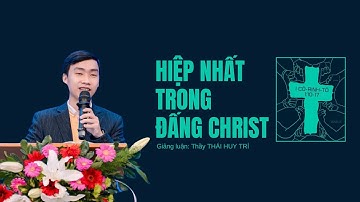 HIỆP NHẤT TRONG ĐẤNG CHRIST | I CÔ-RINH-TÔ 1:10-17