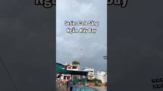Series Cafe Sáng, ngắm máy bay, #dongta #maybay #cafe #sangsom #takeoff #landing #catcanh #sky