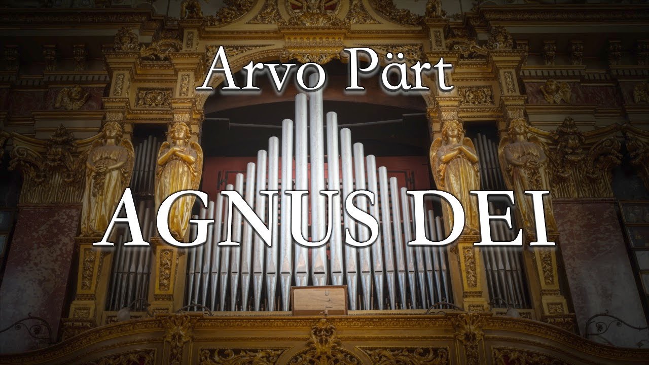 Arvo P rt AGNUS DEI Berliner Messe VII Organ Solo YouTube arvo-p-rt-agnus-dei-berliner-messe-vii-organ-solo-youtube