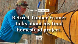 Retired Timber Framer builds his Last Homestead: Phone Call With Two Guys Timber Framing