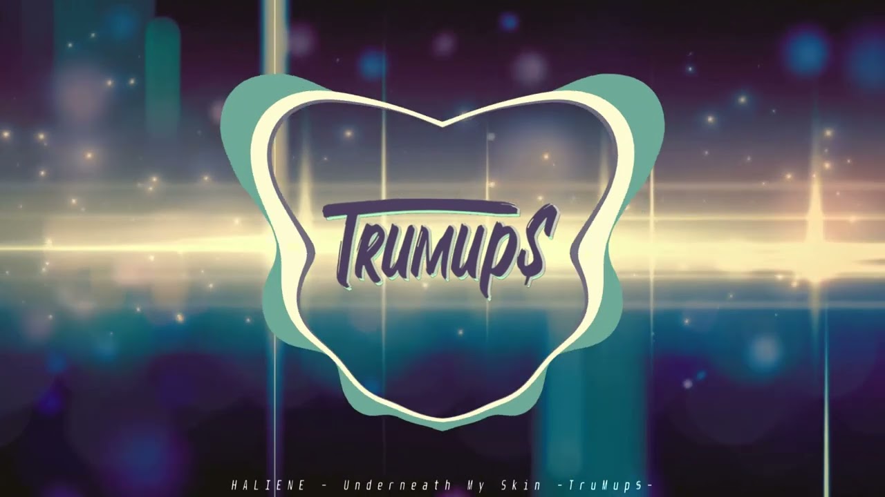 HALIENE - Underneath My Skin (TruMup$ Remix)