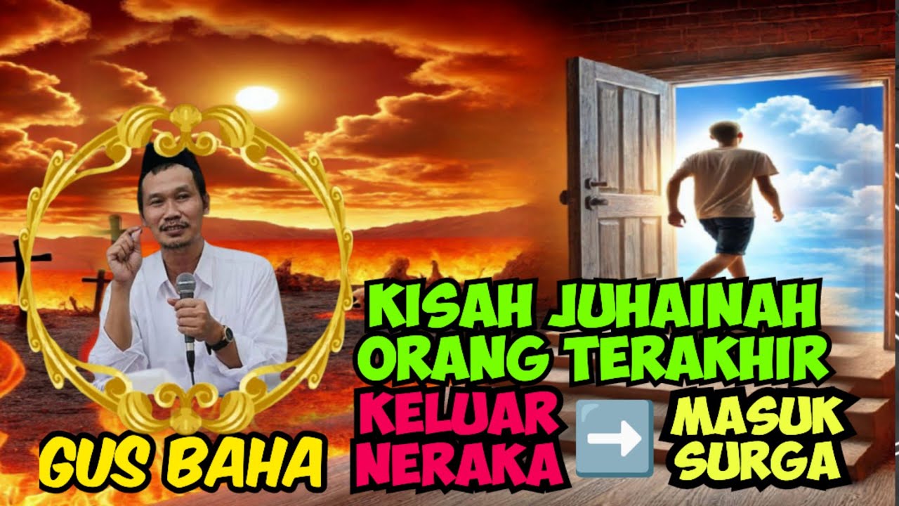 Gus Baha Penghuni Surga Kisah Juhainah Orang yang Terakhir Keluar dari Neraka