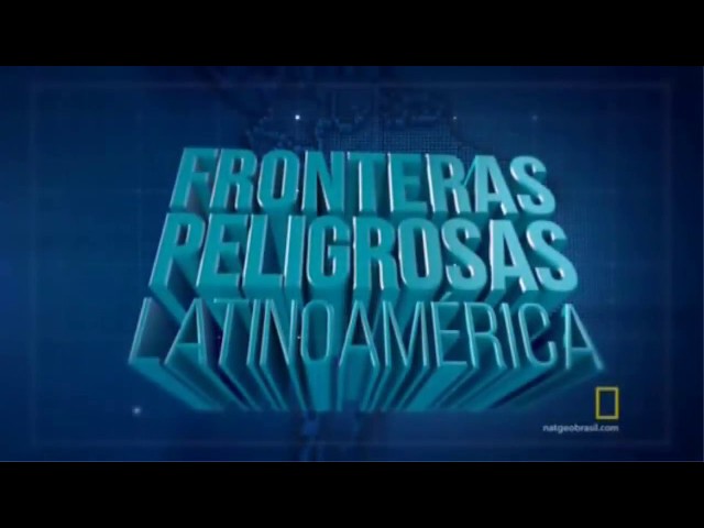 Fronteiras Perigosas da América Latina 1ª Temp Ep 5 class=