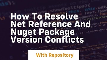 how to resolve net reference and nuget package version conflicts