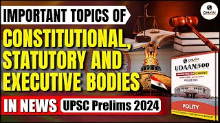 Complete 1 year Constitutional, Statutory and Executive Bodies in News | UPSC Prelims 2024 | OnlyIAS