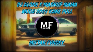 Dj Alone x Mashup Mama Muda 2023 Kane