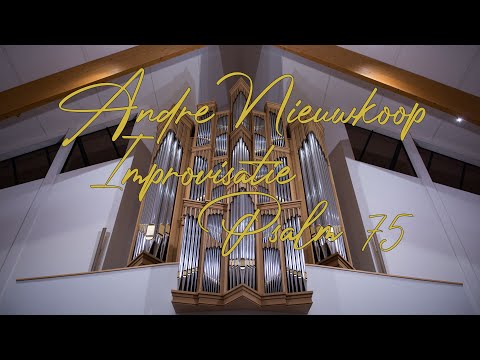 Andre Nieuwkoop - improvisatie Psalm 75