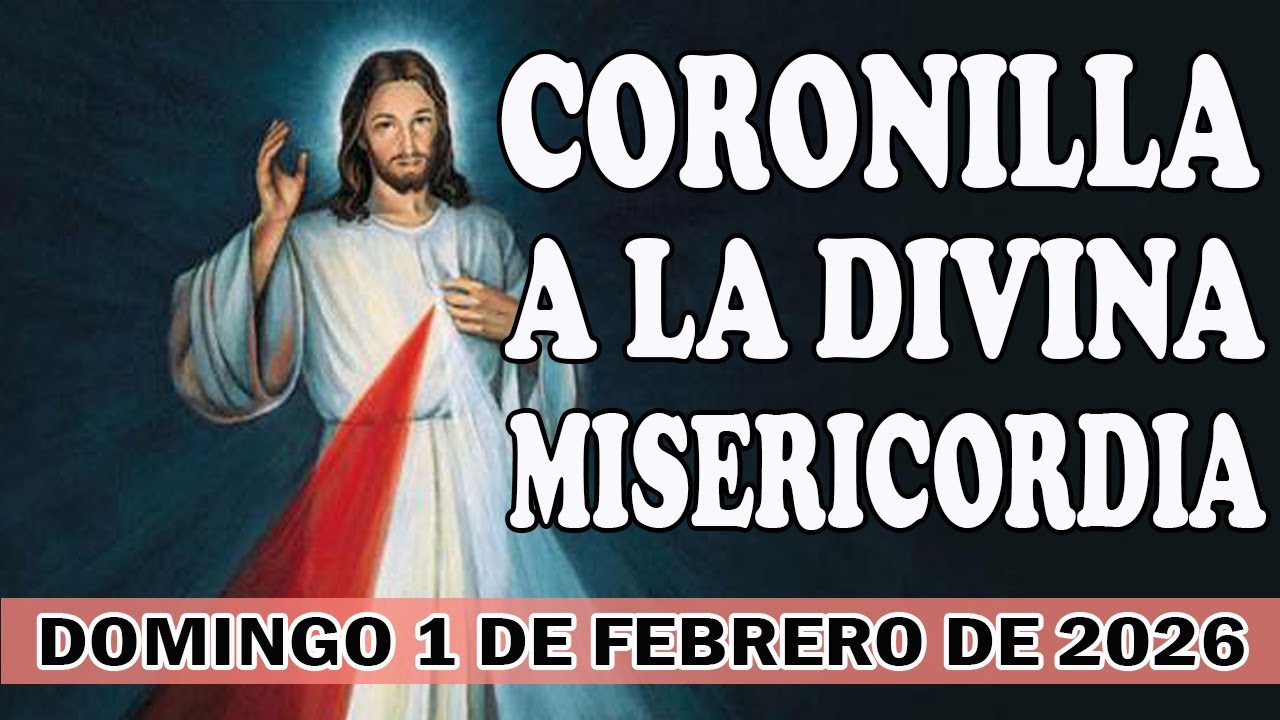 CORONILLA A LA DIVINA MISERICORDIA DE HOY DOMINGO 1 DE FEBRERO DE 2026 ...