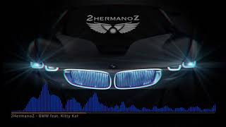 2HermanoZ - BMW feat. Kitty Kat