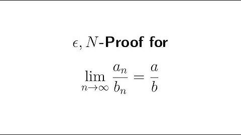 How to Write epsilon, N-Proof: a_n/b_n Converges to a/b